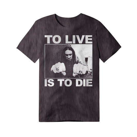 To Live Is To Die - Vintage Cloud Black T Shirt - VERY FEW REMAIN!