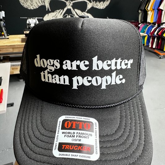 Dogs Are Better Than People - Black Trucker Cap